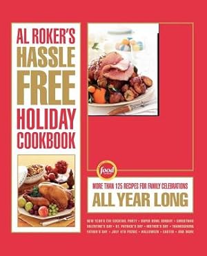 Seller image for Al Roker's Hassle-Free Holiday Cookbook: More Than 125 Recipes for Family Celebrations All Year Long (Paperback or Softback) for sale by BargainBookStores