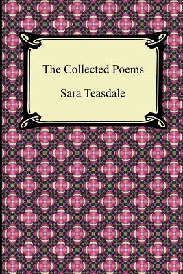 Seller image for The Collected Poems of Sara Teasdale (Sonnets to Duse and Other Poems, Helen of Troy and Other Poems, Rivers to the Sea, Love Songs, and Flame and Sha (Paperback or Softback) for sale by BargainBookStores