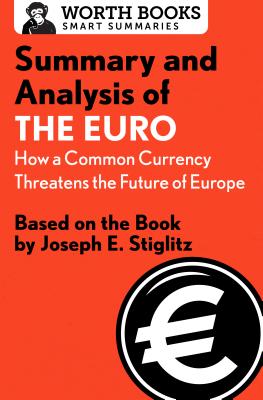 Seller image for Summary and Analysis of the Euro: How a Common Currency Threatens the Future of Europe: Based on the Book by Joseph E. Stiglitz (Paperback or Softback) for sale by BargainBookStores