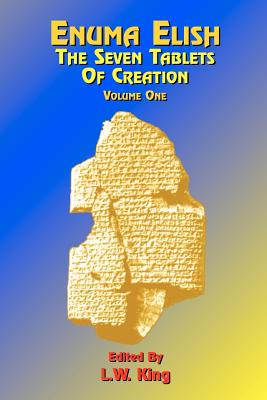 Image du vendeur pour Enuma Elish: The Seven Tablets of Creation: Or the Babylonian and Assyrian Legends Concerning the Creation of the World and of Mankind; English Transl (Paperback or Softback) mis en vente par BargainBookStores