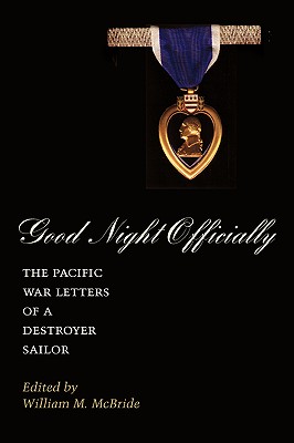 Seller image for Good Night Officially: The Pacific War Letters of a Destroyer Sailor (Paperback or Softback) for sale by BargainBookStores