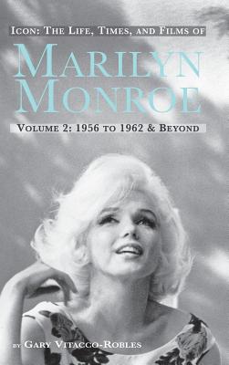 Seller image for Icon: The Life, Times, and Films of Marilyn Monroe Volume 2 1956 to 1962 & Beyond (Hardback) (Hardback or Cased Book) for sale by BargainBookStores