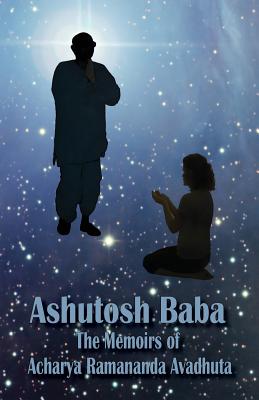 Bild des Verkufers fr Ashutosh Baba: The Memoirs of Acharya Ramananda Avadhuta (Paperback or Softback) zum Verkauf von BargainBookStores