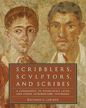 Immagine del venditore per Scribblers, Sculptors, and Scribes: A Companion to Wheelock's Latin and Other Introductory Textbooks (Paperback or Softback) venduto da BargainBookStores