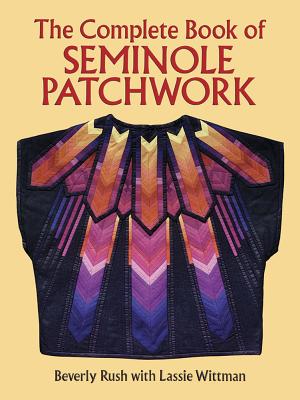Imagen del vendedor de The Complete Book of Seminole Patchwork (Paperback or Softback) a la venta por BargainBookStores