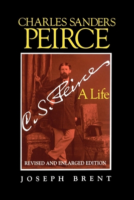 Imagen del vendedor de Charles Sanders Peirce (Enlarged Edition), Revised and Enlarged Edition: A Life (Paperback or Softback) a la venta por BargainBookStores