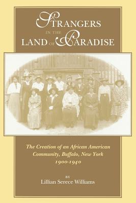 Seller image for Strangers in the Land of Paradise: The Creation of an African American Community, Buffalo, New York, 1900-1940 (Paperback or Softback) for sale by BargainBookStores