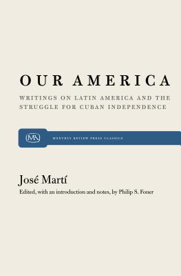 Imagen del vendedor de Our America: Writings on Latin America and the Struggle for Cuban Independence (Paperback or Softback) a la venta por BargainBookStores
