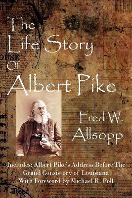 Imagen del vendedor de The Life Story of Albert Pike (Paperback or Softback) a la venta por BargainBookStores