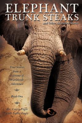 Seller image for Elephant Trunk Steaks and Other Adventure Stories (Paperback or Softback) for sale by BargainBookStores