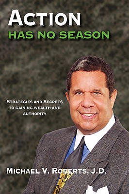 Seller image for Action Has No Season: Strategies and Secrets to Gaining Wealth and Authority (Hardback or Cased Book) for sale by BargainBookStores