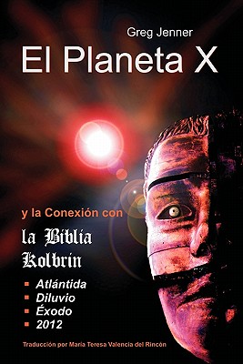 Seller image for El Planeta X y La Conexion Con La Biblia Kolbrin: El Motivo Por El Cual La Biblia Kolbrin Es La Piedra Rosetta del Planeta X (Paperback or Softback) for sale by BargainBookStores