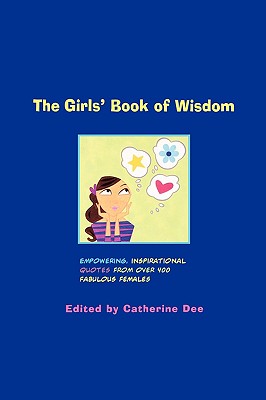Seller image for The Girls' Book of Wisdom: Empowering, Inspirational Quotes from Over 400 Fabulous Females (Paperback or Softback) for sale by BargainBookStores