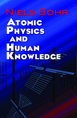 Imagen del vendedor de Atomic Physics and Human Knowledge (Paperback or Softback) a la venta por BargainBookStores