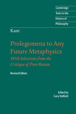 Imagen del vendedor de Immanuel Kant: Prolegomena to Any Future Metaphysics: That Will Be Able to Come Forward as Science: With Selections from the Critique of Pure Reason (Paperback or Softback) a la venta por BargainBookStores