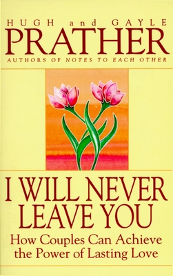 Seller image for I Will Never Leave You: How Couples Can Achieve the Power of Lasting Love (Paperback or Softback) for sale by BargainBookStores