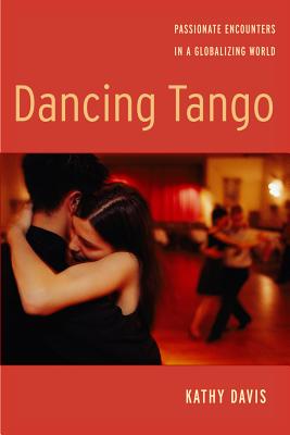 Bild des Verkufers fr Dancing Tango: Passionate Encounters in a Globalizing World (Paperback or Softback) zum Verkauf von BargainBookStores