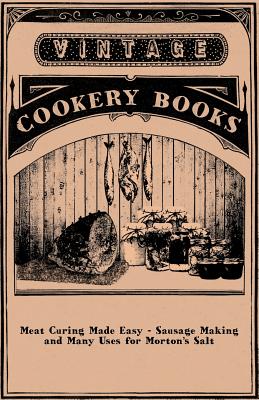 Image du vendeur pour Meat Curing Made Easy - Sausage Making and Many Uses for Morton's Salt (Paperback or Softback) mis en vente par BargainBookStores