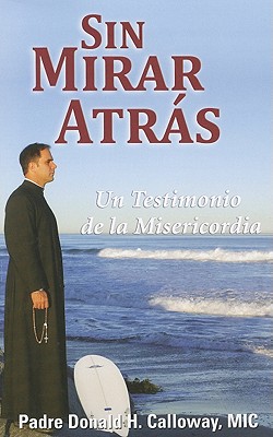 Seller image for Sin Mirar Atras: Un Testimonio de la Misericordia = No Turning Back (Paperback or Softback) for sale by BargainBookStores