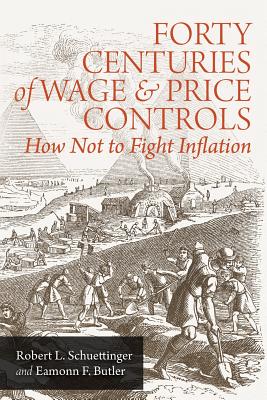Immagine del venditore per Forty Centuries of Wage and Price Controls: How Not to Fight Inflation (Paperback or Softback) venduto da BargainBookStores