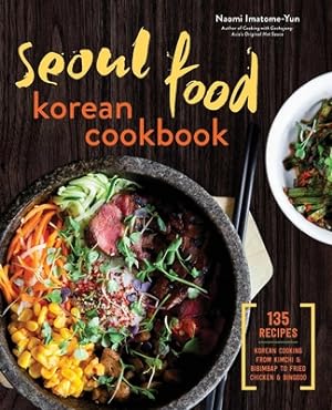 Imagen del vendedor de Seoul Food Korean Cookbook: Korean Cooking from Kimchi and Bibimbap to Fried Chicken and Bingsoo (Paperback or Softback) a la venta por BargainBookStores