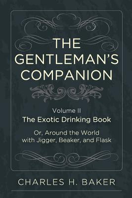 Seller image for The Gentleman's Companion: Being an Exotic Drinking Book Or, Around the World with Jigger, Beaker and Flask (Paperback or Softback) for sale by BargainBookStores