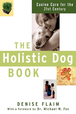 Imagen del vendedor de The Holistic Dog Book: Canine Care for the 21st Century (Hardback or Cased Book) a la venta por BargainBookStores