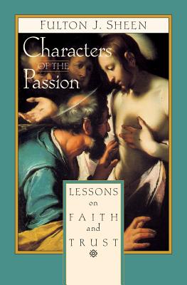 Bild des Verkufers fr Characters of the Passion: Lessons on Faith and Trust (Paperback or Softback) zum Verkauf von BargainBookStores