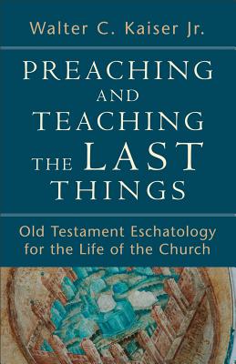 Immagine del venditore per Preaching and Teaching the Last Things: Old Testament Eschatology for the Life of the Church (Paperback or Softback) venduto da BargainBookStores