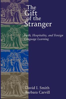 Imagen del vendedor de The Gift of the Stranger: Faith, Hospitality, and Foreign Language Learning (Paperback or Softback) a la venta por BargainBookStores