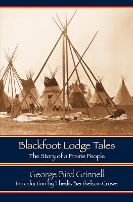 Seller image for Blackfoot Lodge Tales (Second Edition): The Story of a Prairie People (Paperback or Softback) for sale by BargainBookStores