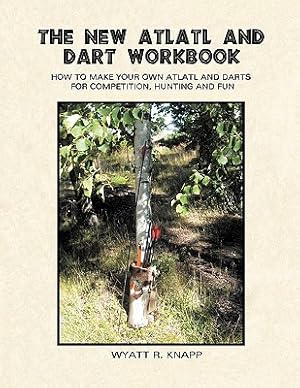 Bild des Verkufers fr The New Atlatl and Dart Workbook (Paperback or Softback) zum Verkauf von BargainBookStores