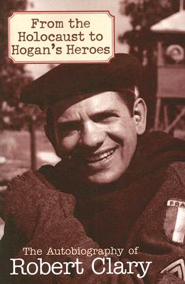 Bild des Verkufers fr From the Holocaust to Hogan's Heroes: An Autobiography of Robert Clary (Paperback or Softback) zum Verkauf von BargainBookStores