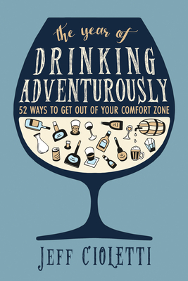 Immagine del venditore per The Year of Drinking Adventurously: 52 Ways to Get Out of Your Comfort Zone (Hardback or Cased Book) venduto da BargainBookStores