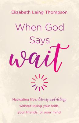 Seller image for When God Says "Wait": Navigating Life's Detours and Delays Without Losing Your Faith, Your Friends, or Your Mind (Paperback or Softback) for sale by BargainBookStores