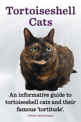 Seller image for Tortoiseshell Cats. an Informative Guide to Tortoiseshell Cats and Their Famous 'Tortitude'. (Paperback or Softback) for sale by BargainBookStores
