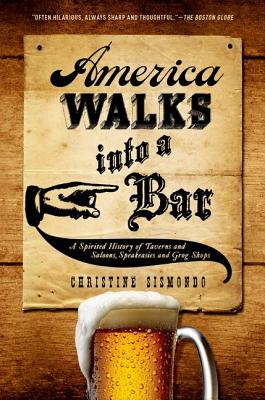 Seller image for America Walks Into a Bar: A Spirited History of Taverns and Saloons, Speakeasies and Grog Shops (Paperback or Softback) for sale by BargainBookStores