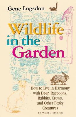 Seller image for Wildlife in the Garden, Expanded Edition: How to Live in Harmony with Deer, Raccoons, Rabbits, Crows, and Other Pesky Creatures (Paperback or Softback) for sale by BargainBookStores