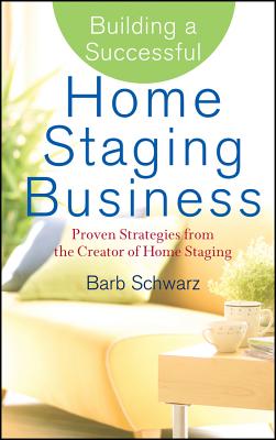 Seller image for Building a Successful Home Staging Business: Proven Strategies from the Creator of Home Staging (Hardback or Cased Book) for sale by BargainBookStores