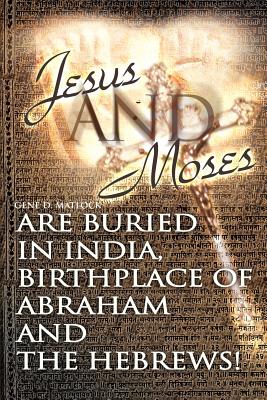 Imagen del vendedor de Jesus and Moses Are Buried in India, Birthplace of Abraham and the Hebrews! (Paperback or Softback) a la venta por BargainBookStores