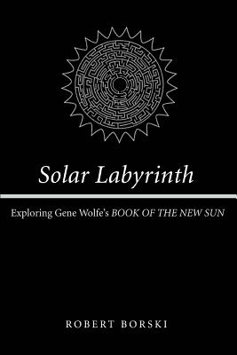 Seller image for Solar Labyrinth: Exploring Gene Wolfe's Book of the New Sun (Paperback or Softback) for sale by BargainBookStores