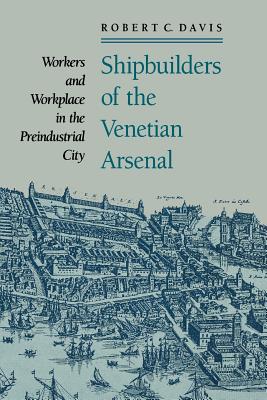 Immagine del venditore per Shipbuilders of the Venetian Arsenal: Workers and Workplace in the Preindustrial City (Paperback or Softback) venduto da BargainBookStores