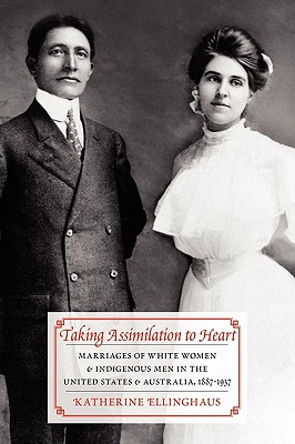 Seller image for Taking Assimilation to Heart: Marriages of White Women and Indigenous Men in the United States and Australia, 1887-1937 (Paperback or Softback) for sale by BargainBookStores