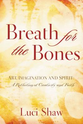 Imagen del vendedor de Breath for the Bones: Art, Imagination, and Spirit: Reflections on Creativity and Faith (Paperback or Softback) a la venta por BargainBookStores
