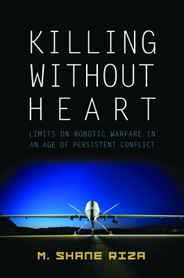 Seller image for Killing Without Heart: Limits on Robotic Warfare in an Age of Persistent Conflict (Hardback or Cased Book) for sale by BargainBookStores