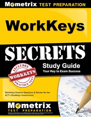 Seller image for WorkKeys Secrets Study Guide: WorkKeys Practice Questions & Review for the ACT's WorkKeys Assessments (Paperback or Softback) for sale by BargainBookStores