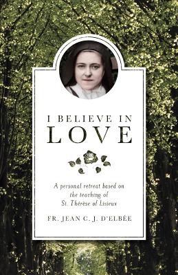 Immagine del venditore per I Believe in Love: A Personal Retreat Based on the Teaching of St. Therese of Lisieux (Paperback or Softback) venduto da BargainBookStores