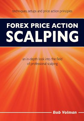 Seller image for Forex Price Action Scalping: An In-Depth Look Into the Field of Professional Scalping (Paperback or Softback) for sale by BargainBookStores