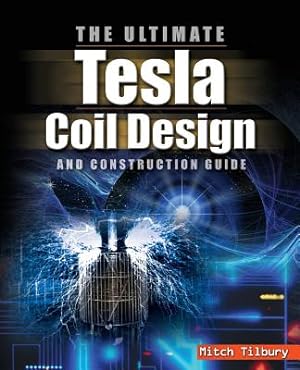 Seller image for The Ultimate Tesla Coil Design and Construction Guide (Paperback or Softback) for sale by BargainBookStores