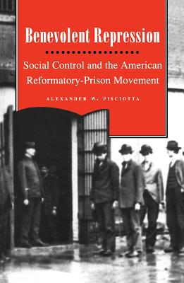 Seller image for Benevolent Repression: Social Control and the American Reformatory-Prison Movement (Paperback or Softback) for sale by BargainBookStores